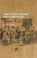 Türk Tiyatro Tarihinin Unutulmuş Yazarı Mehmet Talat