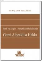 Türk ve Anglo - Amerikan Hukukunda Gemi Alacaklısı Hakkı