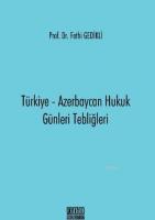 Türkiye - Azerbaycan Hukuk Günleri Tebliğleri