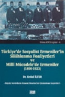 Türkiye'de Sosyalist Ermeniler'in Silahlanma Faaliyetleri ve Millî Mücadele'de Ermeniler (1890-1923)