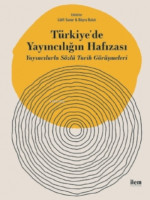 Türkiye'de Yayıncılığın Hafızası - Yayıncılarla Sözlü Tarih Görüşmeleri