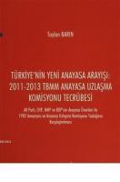 Türkiye'nin Yeni Anayasa Arayışı: 2011-2013 TBMM Anayasa Uzlaşma Komisyonu Tecrübesi AK Parti, CHP, MHP ve BDP'nin Anayasa Önerileri ile 1982 Anayasası ve Anaya