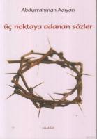 Üç Noktaya Adanan Sözler