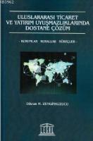 Uluslararası Ticaret ve Yatırım Uyuşmazlıklarında Dostane Çözüm