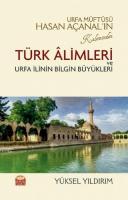 Urfa Müftüsü Hasan Açanal'ın Kaleminden Türk Alimleri ve Urfa İlinin Bilgin Büyükleri