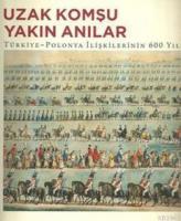 Uzak Komşu Yakın Anılar