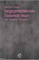 Vazgeçemediklerinin Toplamıdır İnsan