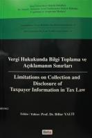 Vergi Hukukunda Bilgi Toplama ve Açıklamanın Sınırları / Limitations on Colleciton and Disclosure of