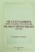 Vilayat-ı Şarkiye (Doğu Anadolu Vilayetleri) Islahat Müfettişliği 1913-1914 Avrupalı Devletler Denetiminde Ermeni Meselesine Çözüm Arayışları