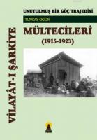 Vilayat-ı Şarkiye Mültecileri / Unutulmuş Bir Göç Trajedisi (1915-1923)