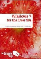 Windows 7 for the Over 50s in Simple Steps