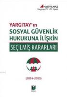 Yargıtay'ın Sosyal Güvenlik Hukukuna İlişkin Seçilmiş Kararları (Ciltli)