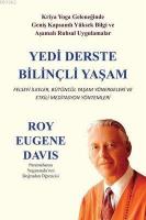 Yedi Derste Bilinçli Yaşam Felsefi İlkeler Bütüncül Yaşam Yönergeleri ve Etkili Meditasyon Yöntemleri
