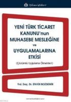 Yeni Türk Ticaret Kanunu'nun Muhasebe Mesleğine ve Uygulamalarına Etkisi
