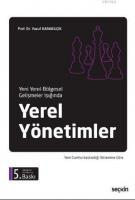 Yeni Yerel - Bölgesel Gelişmeler Işığında Yerel Yönetimler