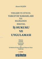 Yerleşik ve Güncel Yargıtay Kararları ile Belirlenen Bireysel İş Hukuku ve Uygulaması