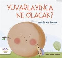 Yuvarlayınca Ne Olacak ?