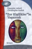 Zor Kişilikler'le Yaşamak