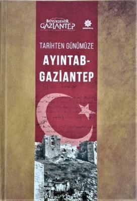 Tarihten Günümüze Ayıntab - Gaziantep Ahmet Gündüz
