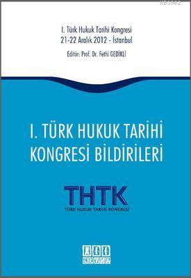 1. Türk Hukuk Tarihi Kongresi Bildirileri