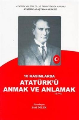 10 Kasımlarda Atatürk'ü Anmak ve Anlamak 2 Zeki Dilek