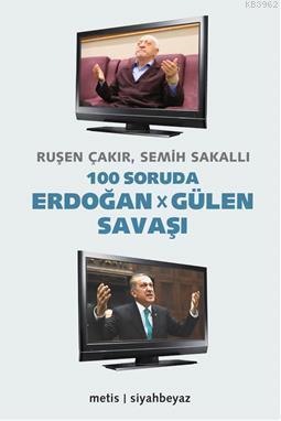 100 Soruda Erdoğan - Gülen Savaşı Ruşen Çakır Semih Sakallı Ruşen Çakı