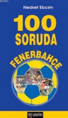 100 Soruda Fenerbahçe Nedret Ebcim