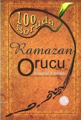 100 Soruda Ramazan Orucu Süleyman Kösmene