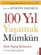 100 Yıl Yaşamak Mümkün Prof. Dr. Hüseyin Nazlıkul