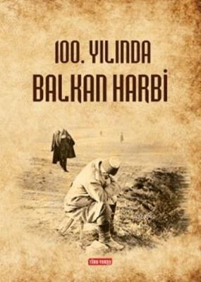 100. Yılında Balkan Harbi Kolektif