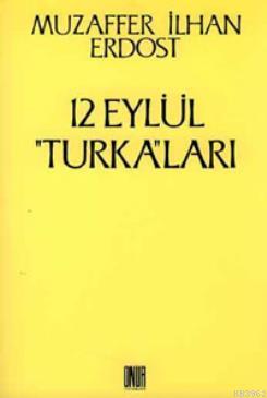 12 Eylül "Turka"ları Muzaffer İlhan Erdost