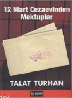 12 Mart Cezaevinden Mektuplar Talat Turhan
