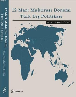 12 Mart Muhtırası Dönemi Türk Dış Politikası Ali Servet Öncü