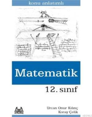 12. Sınıf Matematik Konu Anlatımlı Yardımcı Ders Kitabı Urcan Onur Kıl