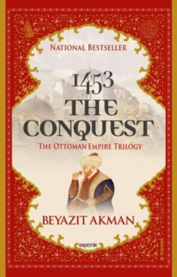 1453 The Conquest The Ottoman Empire Trilogy Beyazıt Akman