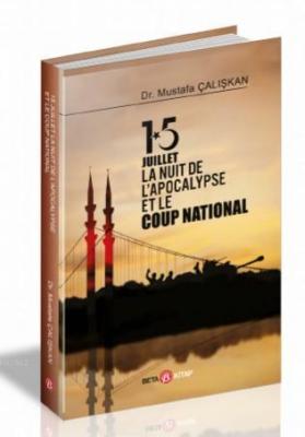 15 Juilet la Nuit De L'Apocalypse Et Le Coup National Mustafa Çalışkan