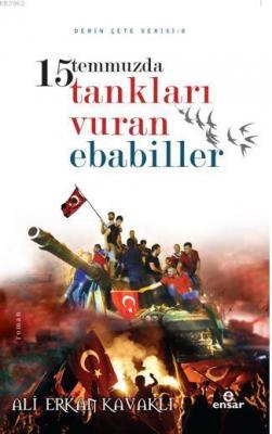 15 Temmuzda Tankları Vuran Ebabiller Ali Erkan Kavaklı