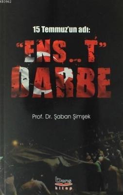 15 Temmuz'un Adı: "Ens..t" Darbe