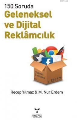 150 Soruda Geleneksel Ve Dijital Reklamcılık Recep Yılmaz M.Nur Erdem 