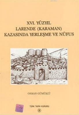 16. Yüzyıl Larende (Karaman) Kazasında Yerleşme ve Nüfus