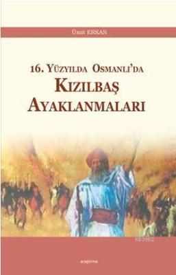 16. Yüzyılda Osmanlı'da Kızılbaş Ayaklanmaları