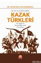 18. VE 19. Yüzyıllarda Kazak Türkleri-Rus İşgali ve Ulusal Bağımsızlık
