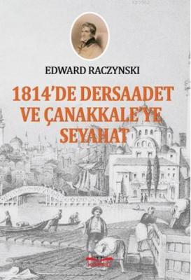 1814'de Dersaadet ve Çanakkale'ye Seyahat Edward Raczynski