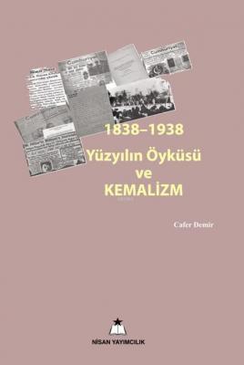 1838-1938 Yüzyılın Öyküsü Kemalizm