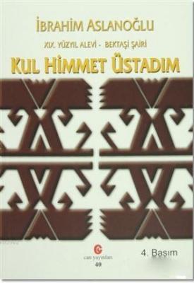 19. Yüzyıl Alevi - Bektaşi Şairi Kul Himmet Üstadım