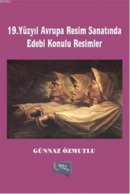 19. Yüzyıl Avrupa Resim Sanatında Edebi Konulu Resimler