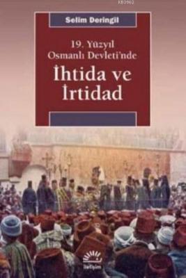 19.Yüzyıl Osmanlı Devleti'nde İhtida ve İrtidad Selim Deringil