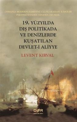 19. Yüzyılda Dış Politikada ve Denizlerde Kuşatılan Devleti Aliyye Lev
