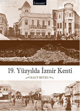 19.Yüzyılda İzmir Kenti Rauf Beyru