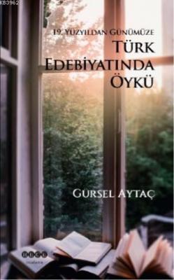 19. Yüzyıldan Günümüze Türk Edebiyatında Öykü Gürsel Aytaç